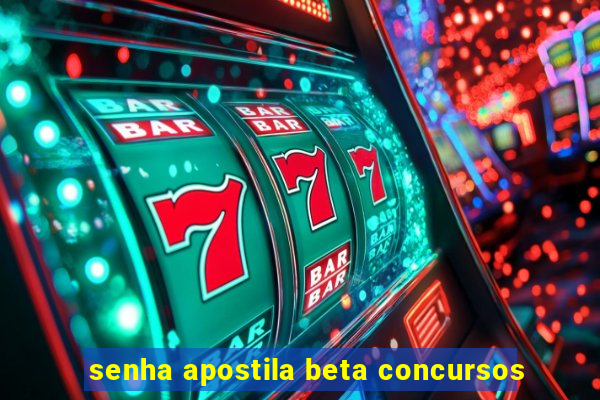 senha apostila beta concursos